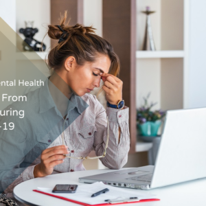 Supporting Mental Health Working From Home During Covid-19 (1)